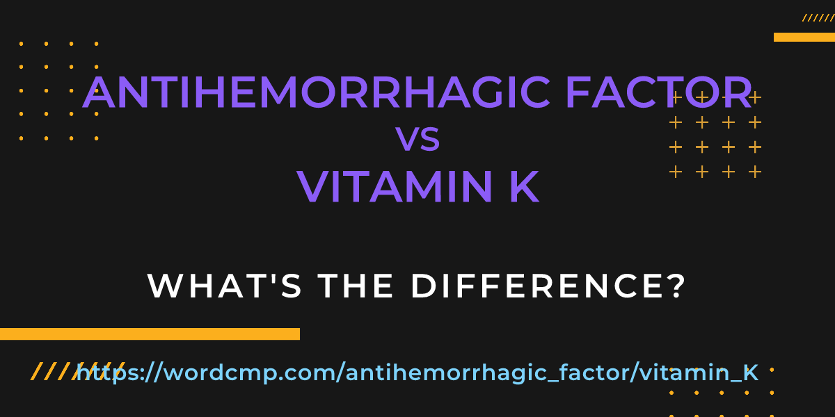 Difference between antihemorrhagic factor and vitamin K
