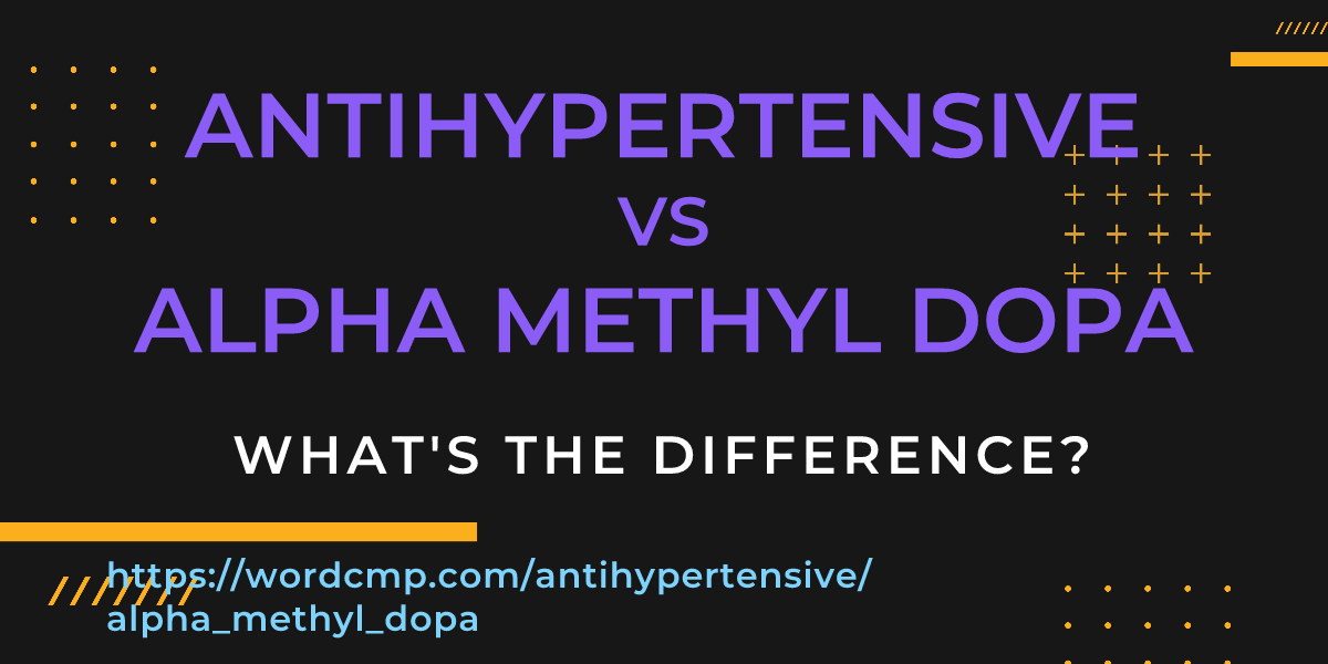 Difference between antihypertensive and alpha methyl dopa