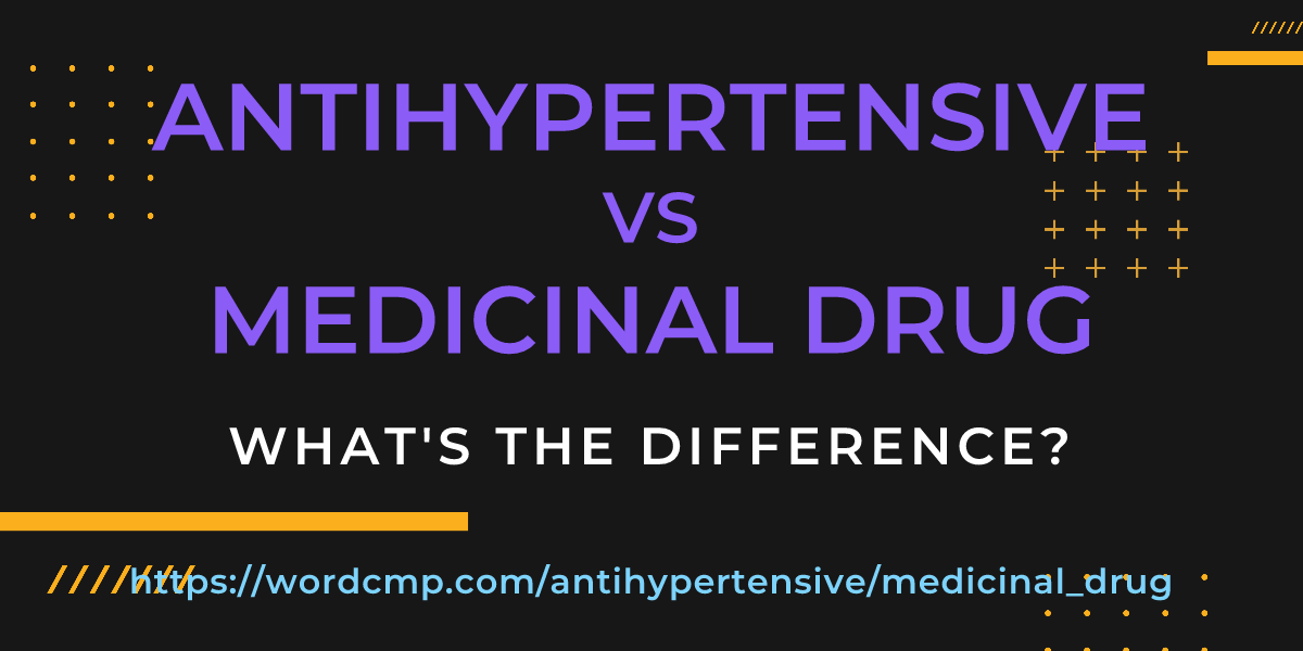 Difference between antihypertensive and medicinal drug