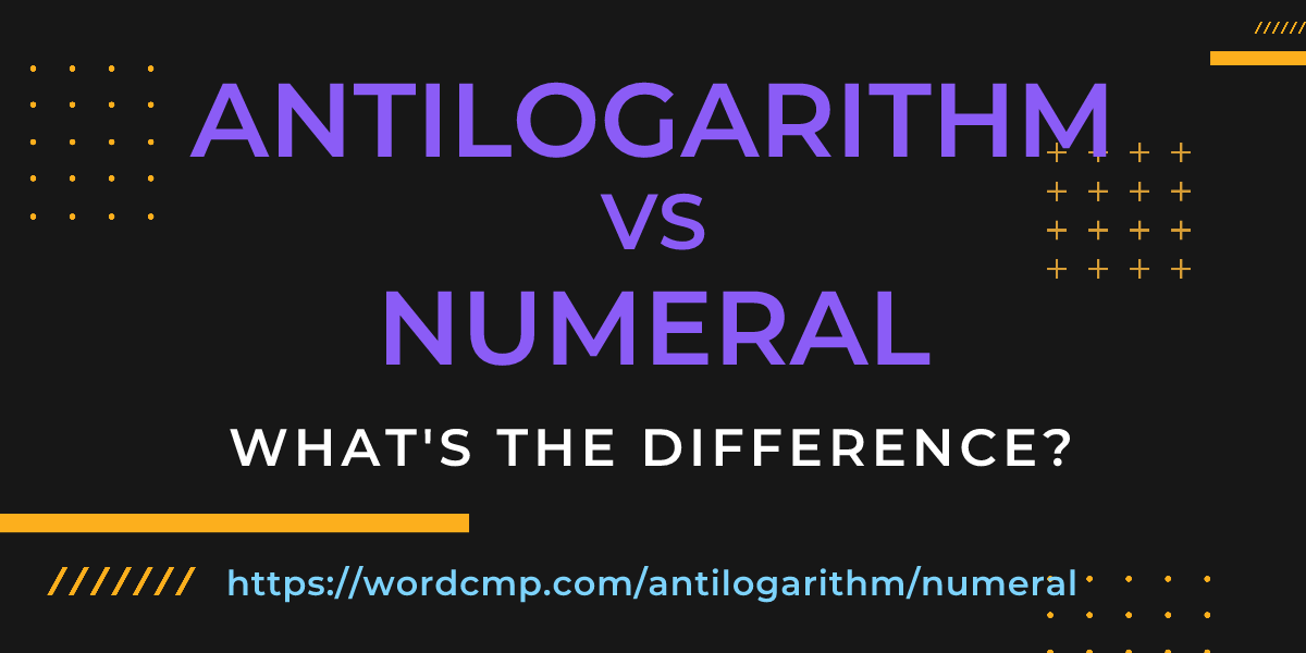 Difference between antilogarithm and numeral