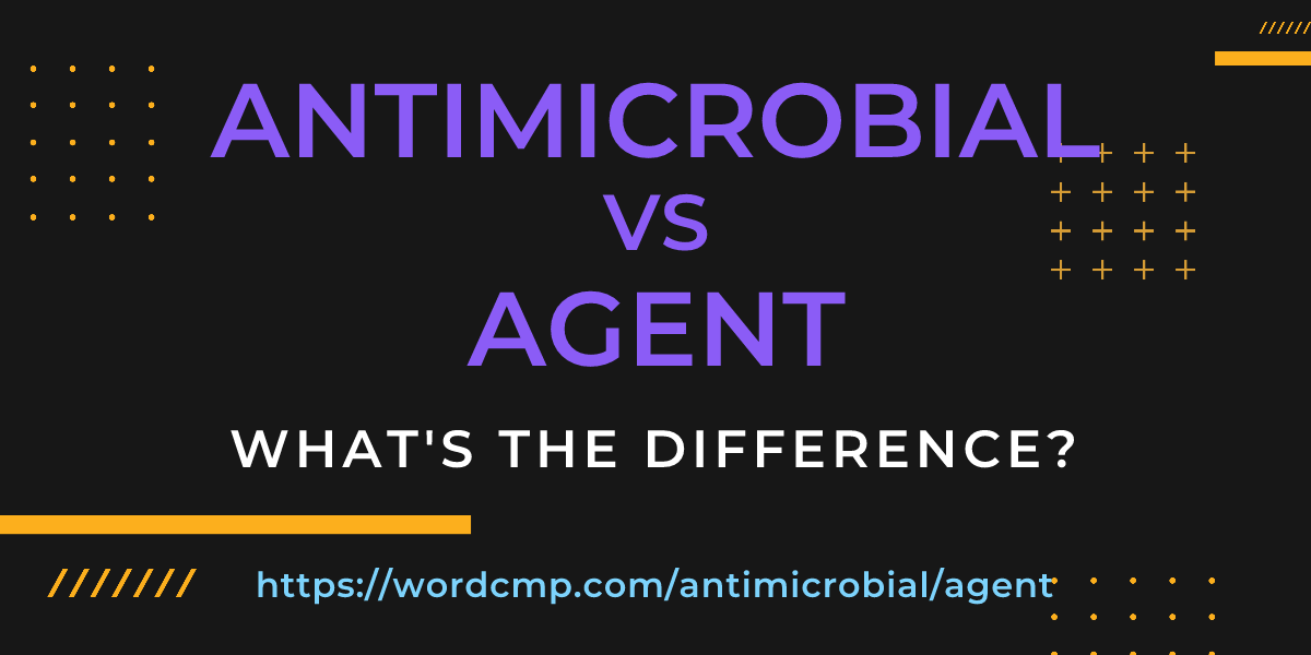 Difference between antimicrobial and agent