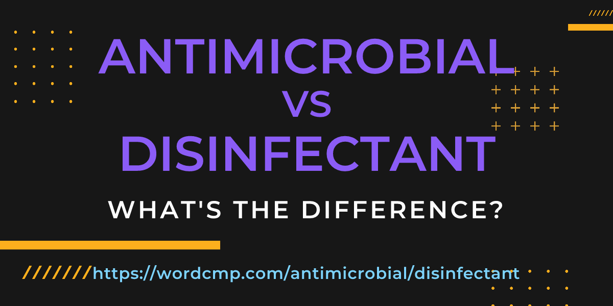 Difference between antimicrobial and disinfectant