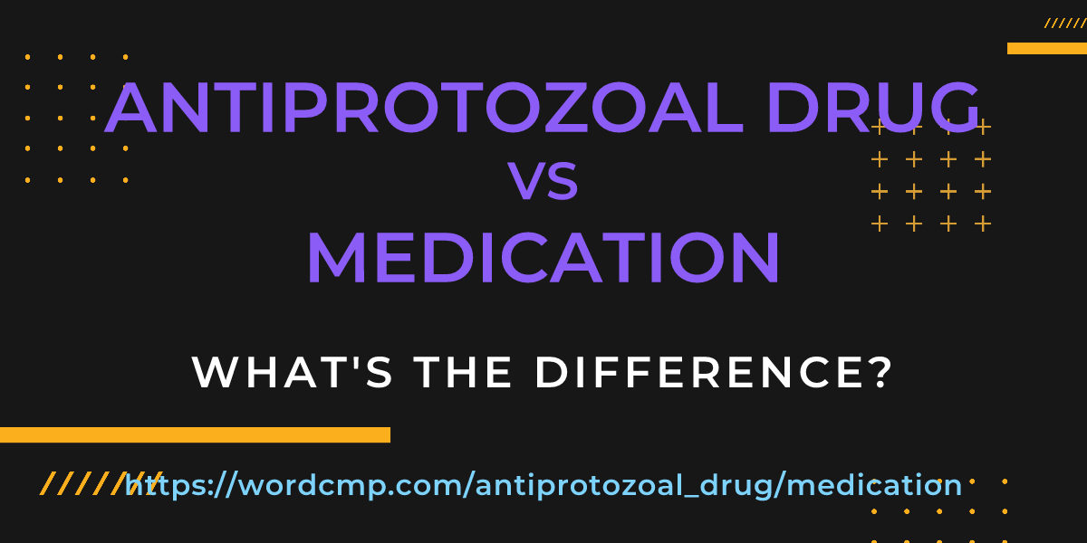 Difference between antiprotozoal drug and medication
