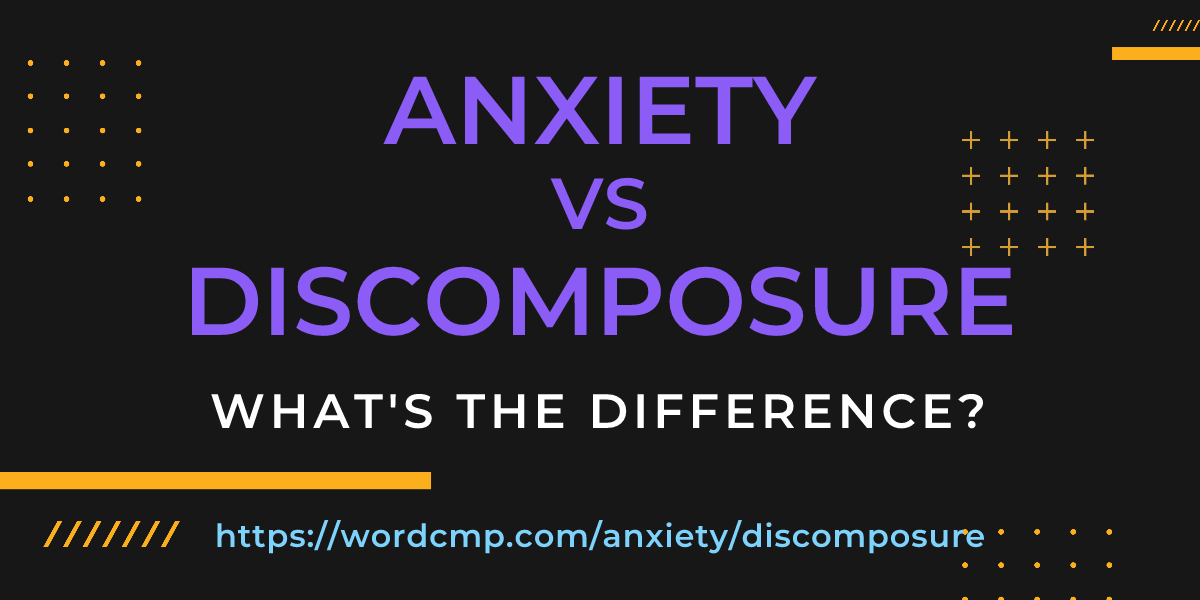 Difference between anxiety and discomposure