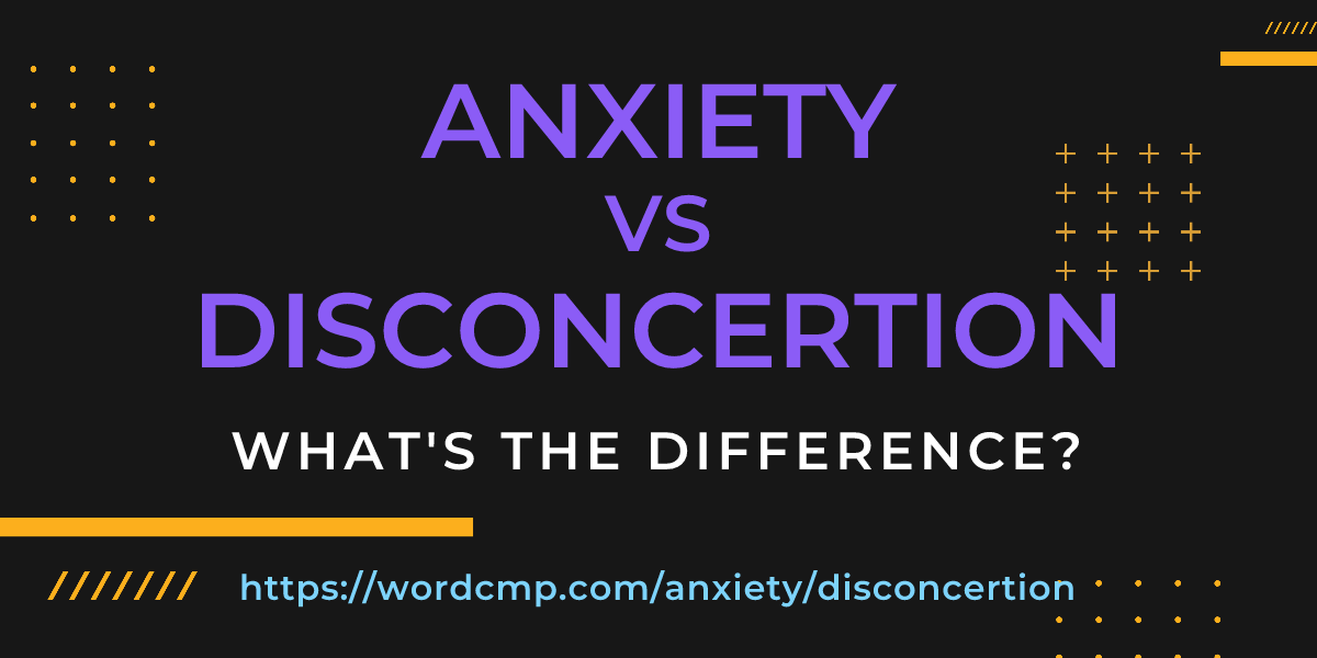 Difference between anxiety and disconcertion