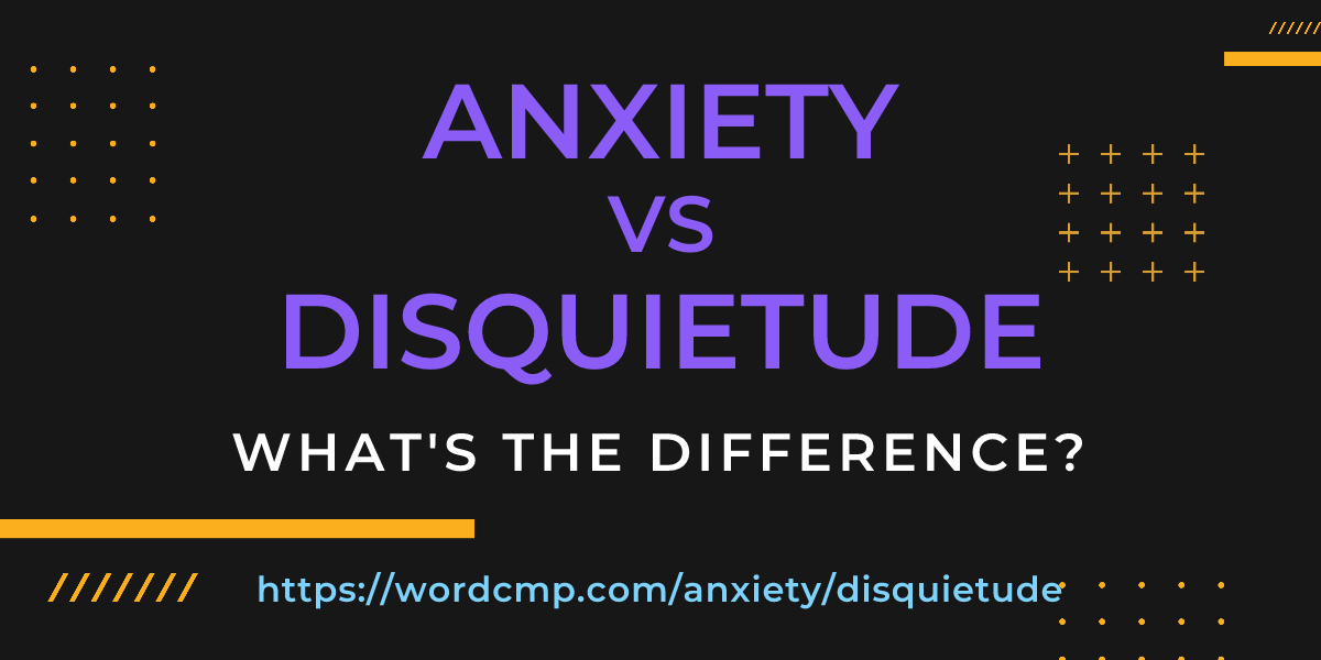 Difference between anxiety and disquietude