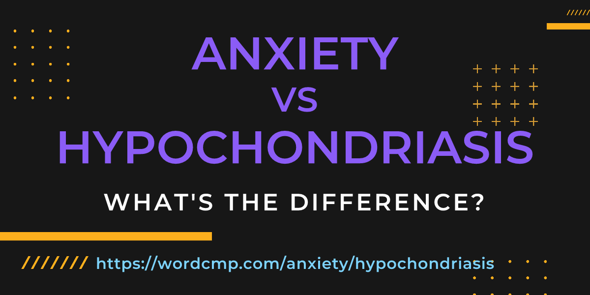 Difference between anxiety and hypochondriasis