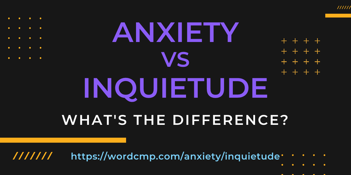 Difference between anxiety and inquietude
