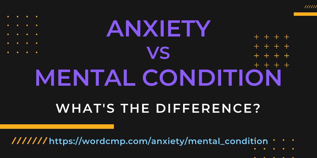 Difference between anxiety and mental condition