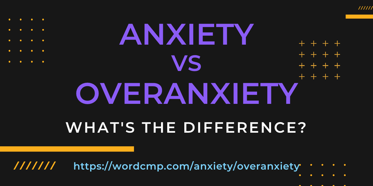 Difference between anxiety and overanxiety