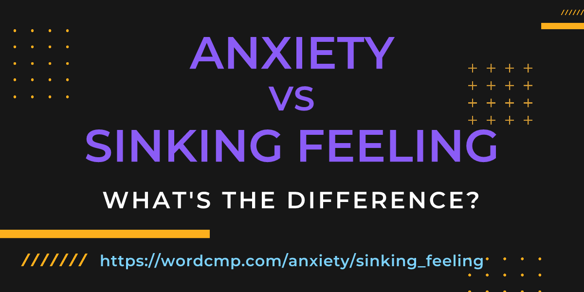 Difference between anxiety and sinking feeling