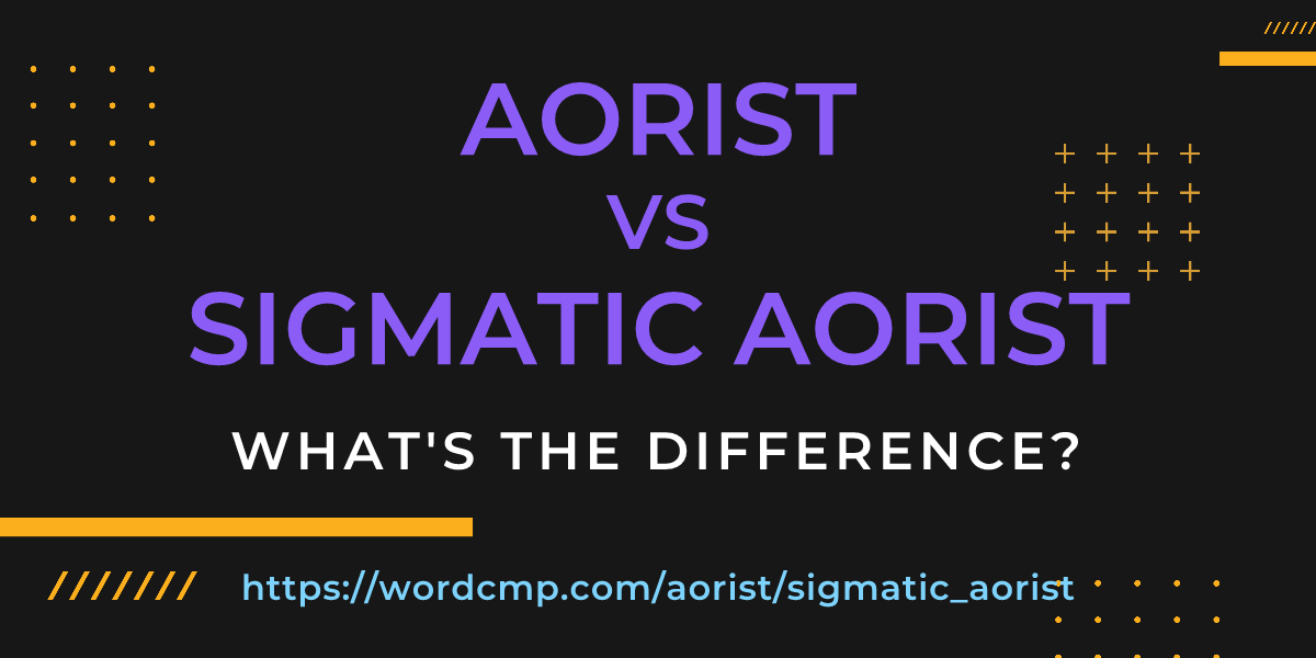 Difference between aorist and sigmatic aorist
