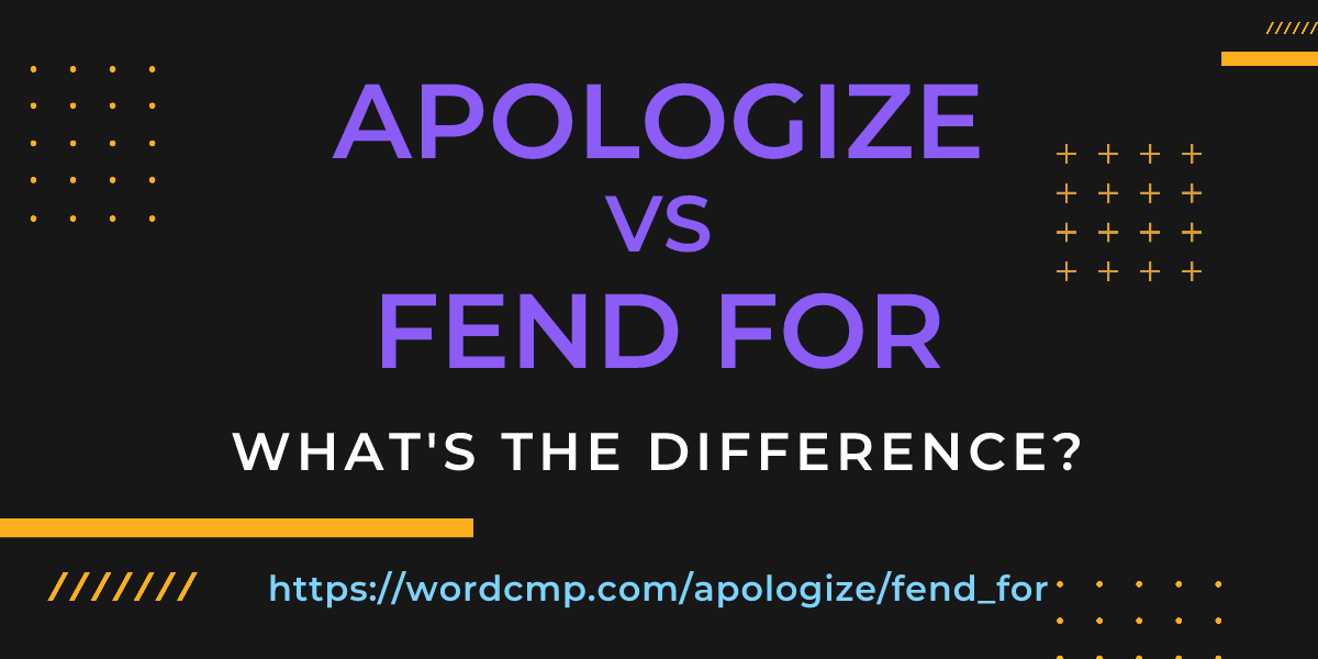 Difference between apologize and fend for