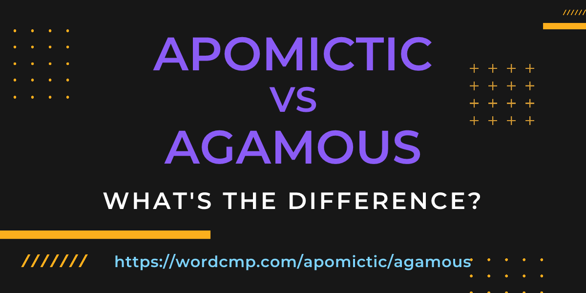 Difference between apomictic and agamous