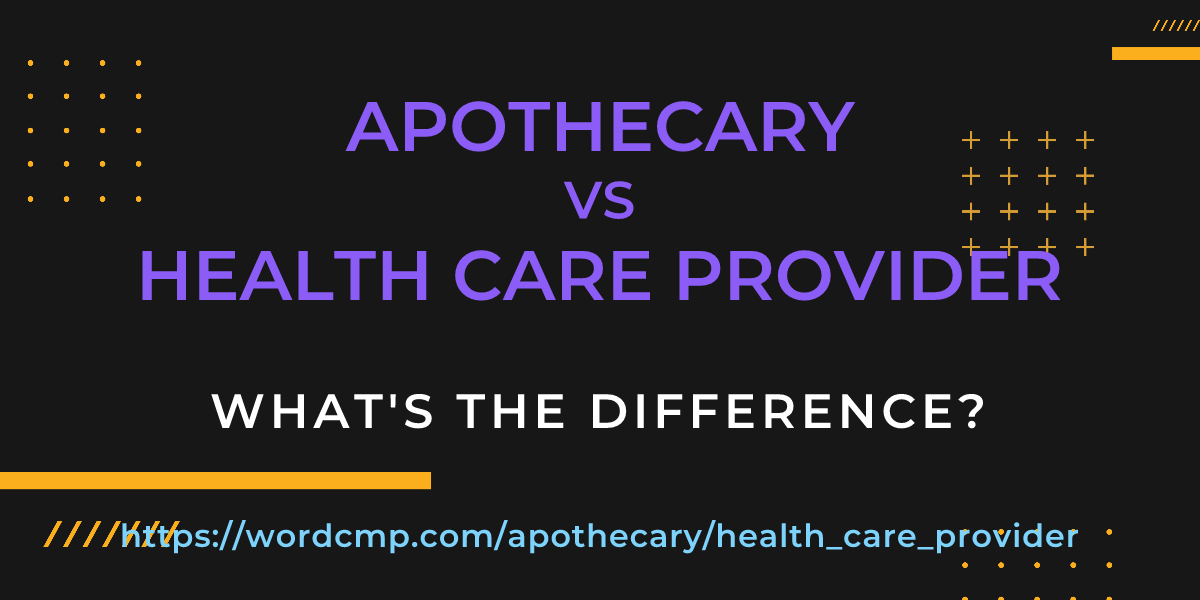 Difference between apothecary and health care provider