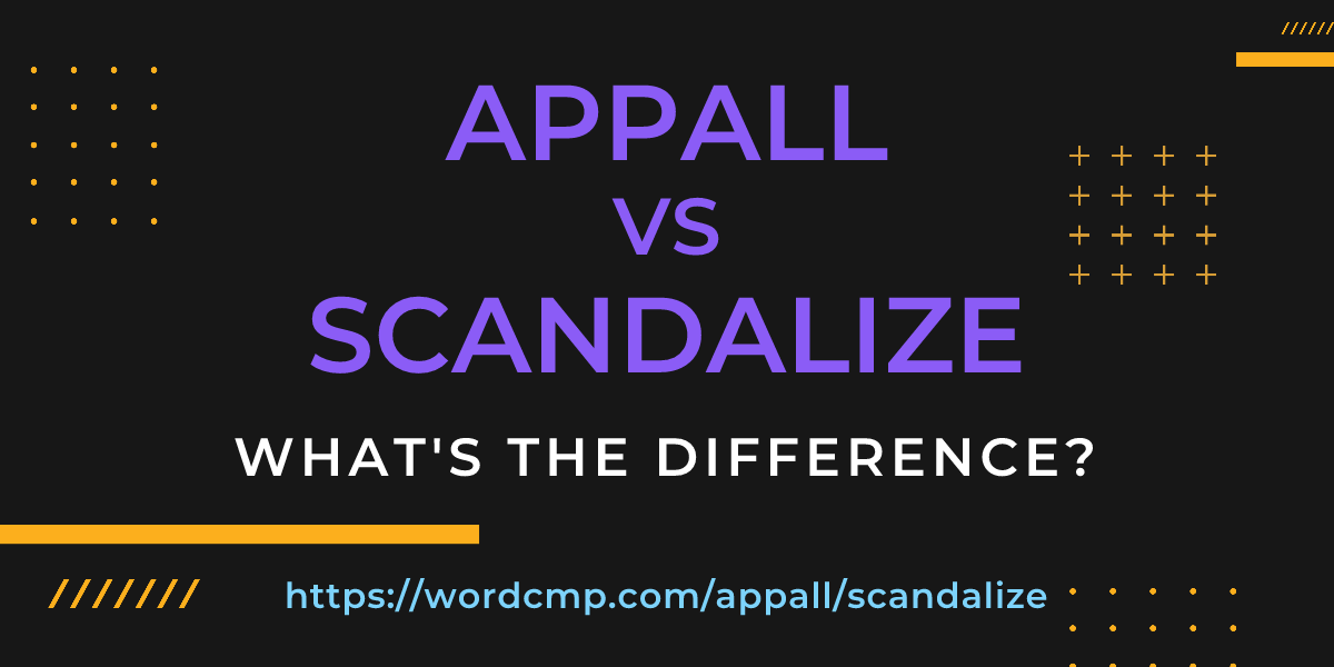 Difference between appall and scandalize