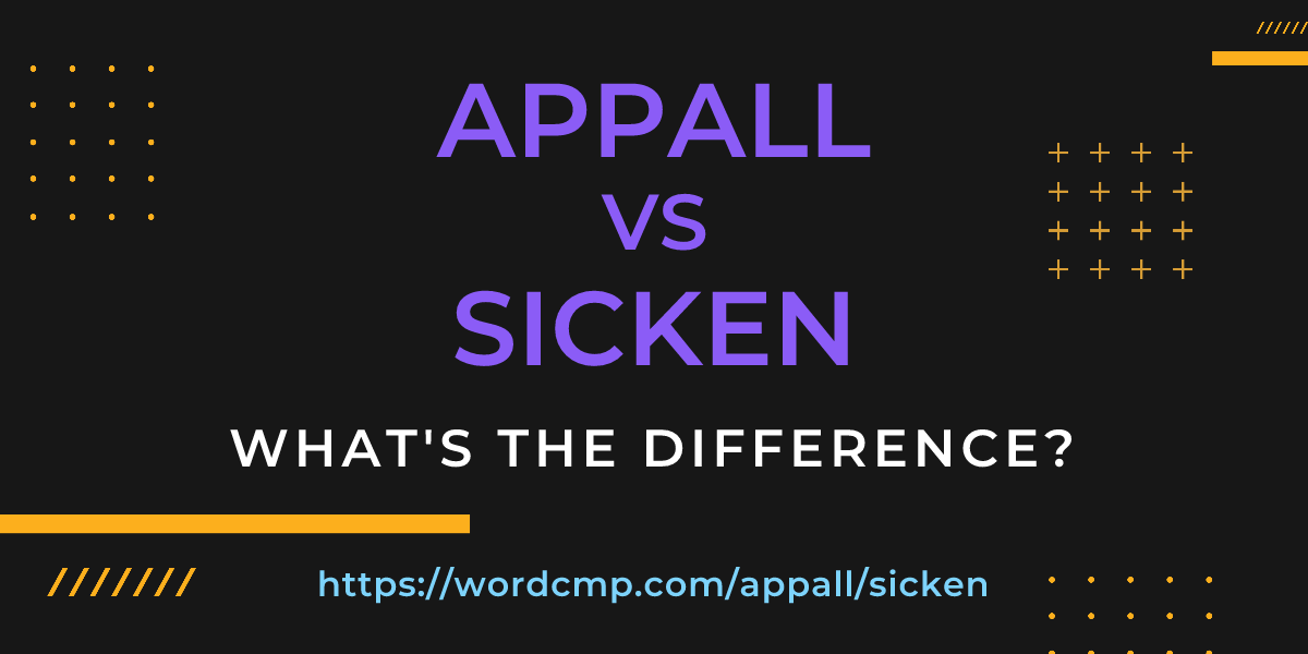 Difference between appall and sicken