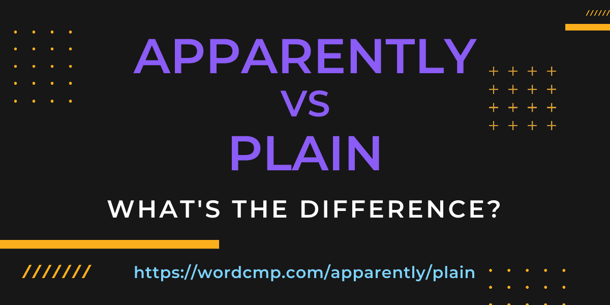 Difference between apparently and plain