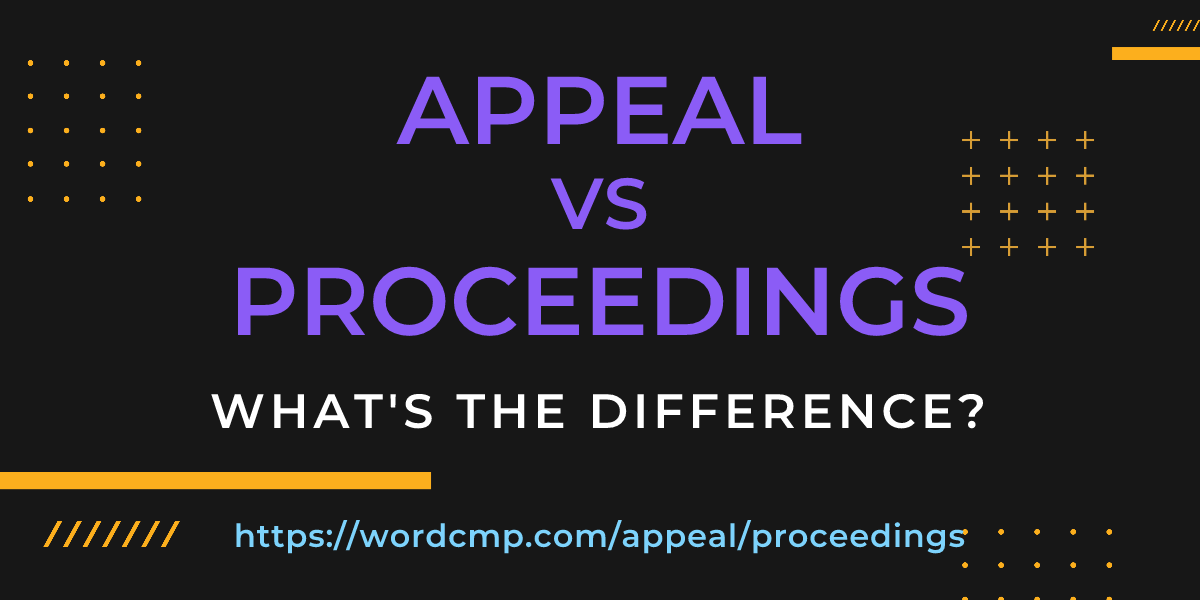 Difference between appeal and proceedings