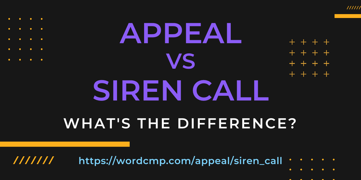 Difference between appeal and siren call