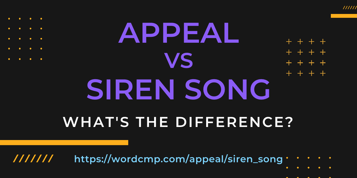 Difference between appeal and siren song