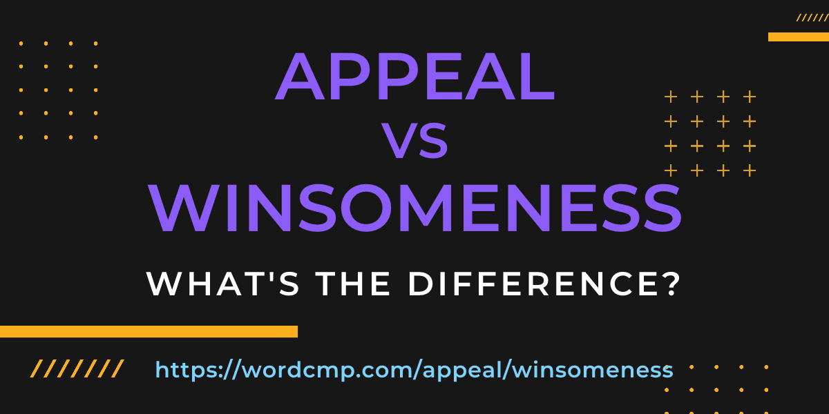 Difference between appeal and winsomeness