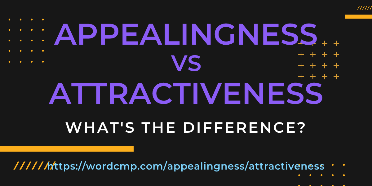 Difference between appealingness and attractiveness