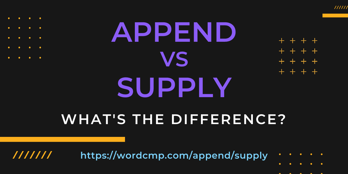 Difference between append and supply