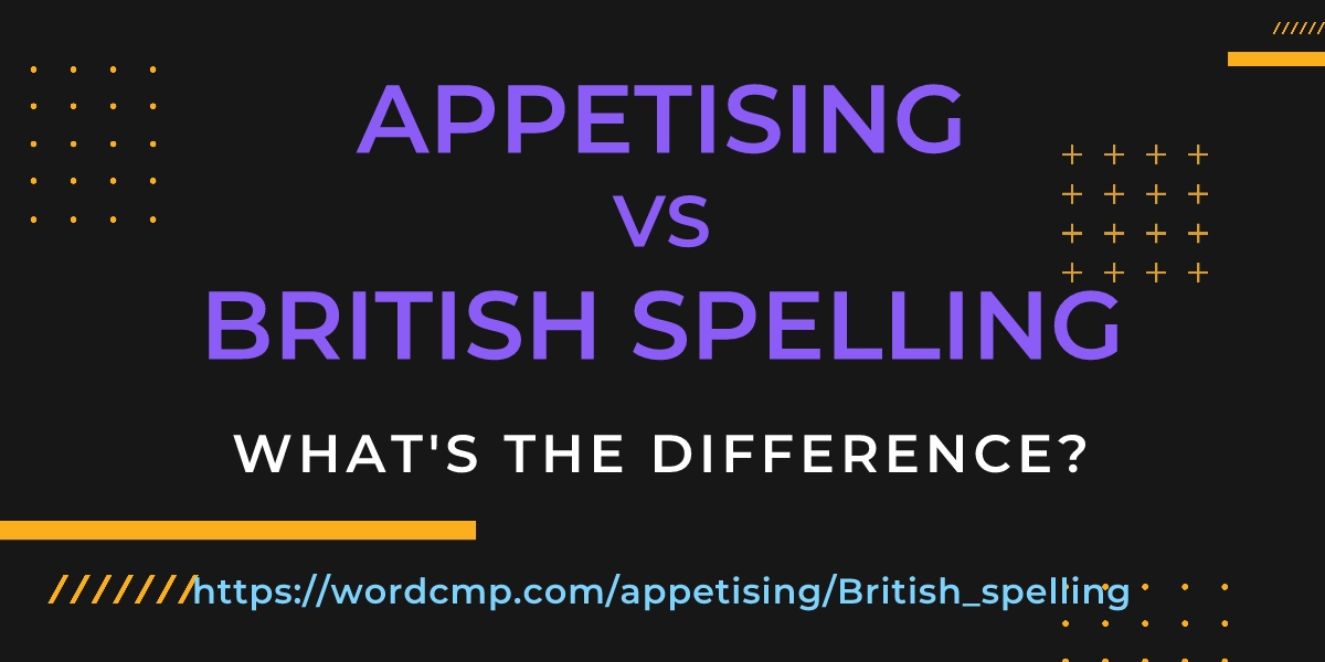 Difference between appetising and British spelling