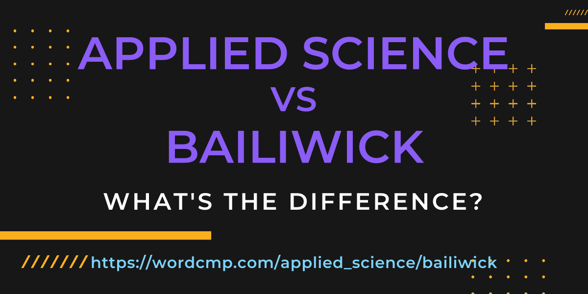 Difference between applied science and bailiwick