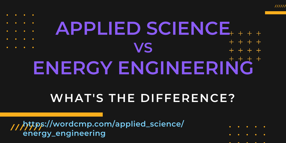 Difference between applied science and energy engineering