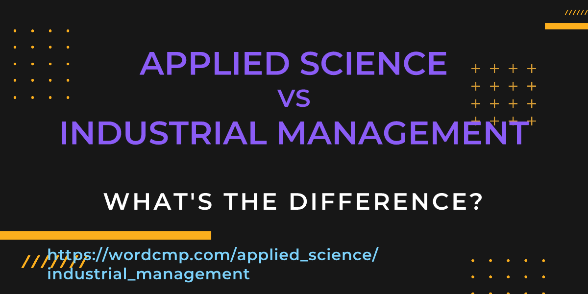 Difference between applied science and industrial management