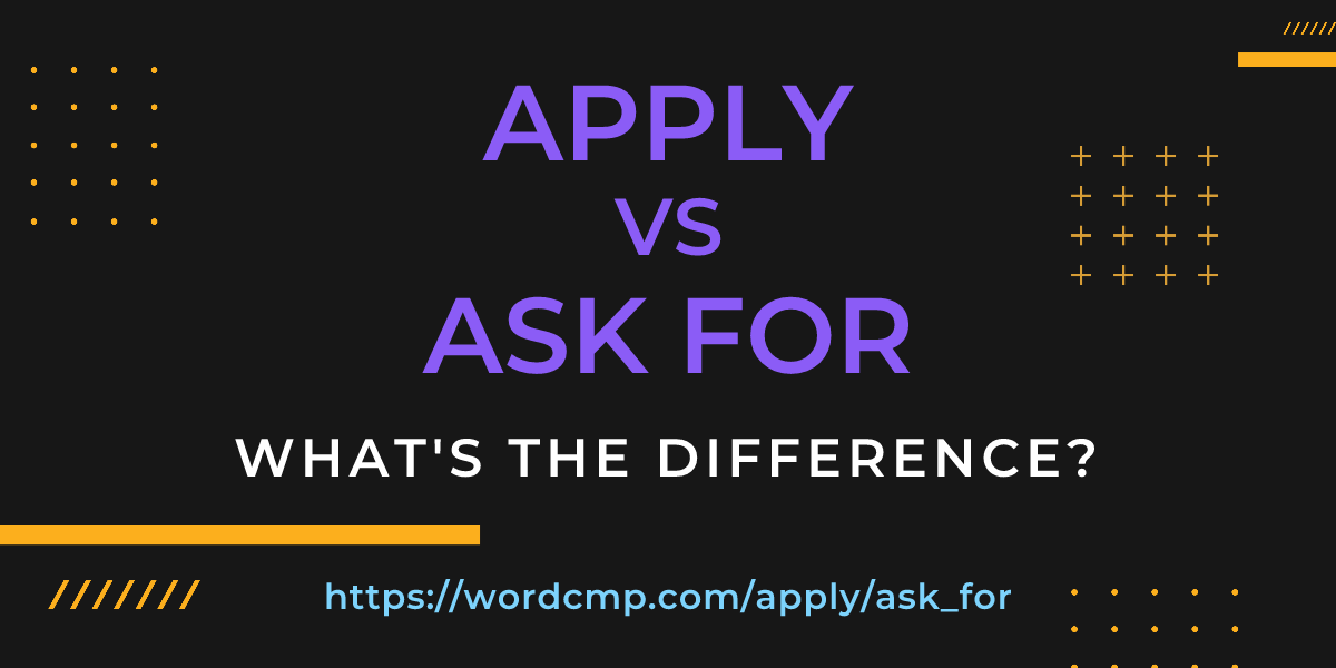 Difference between apply and ask for