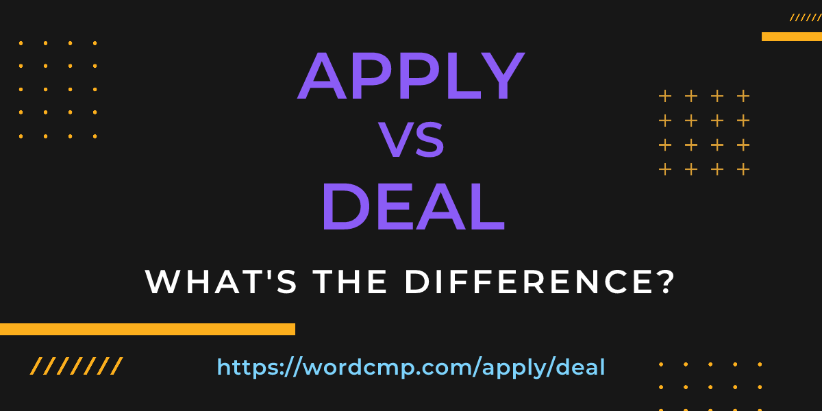 Difference between apply and deal