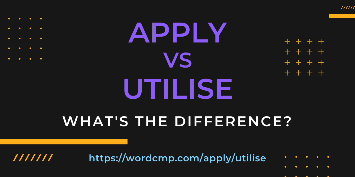 Difference between apply and utilise