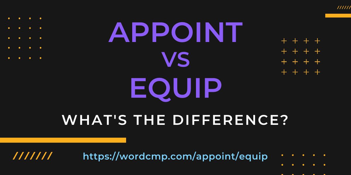 Difference between appoint and equip