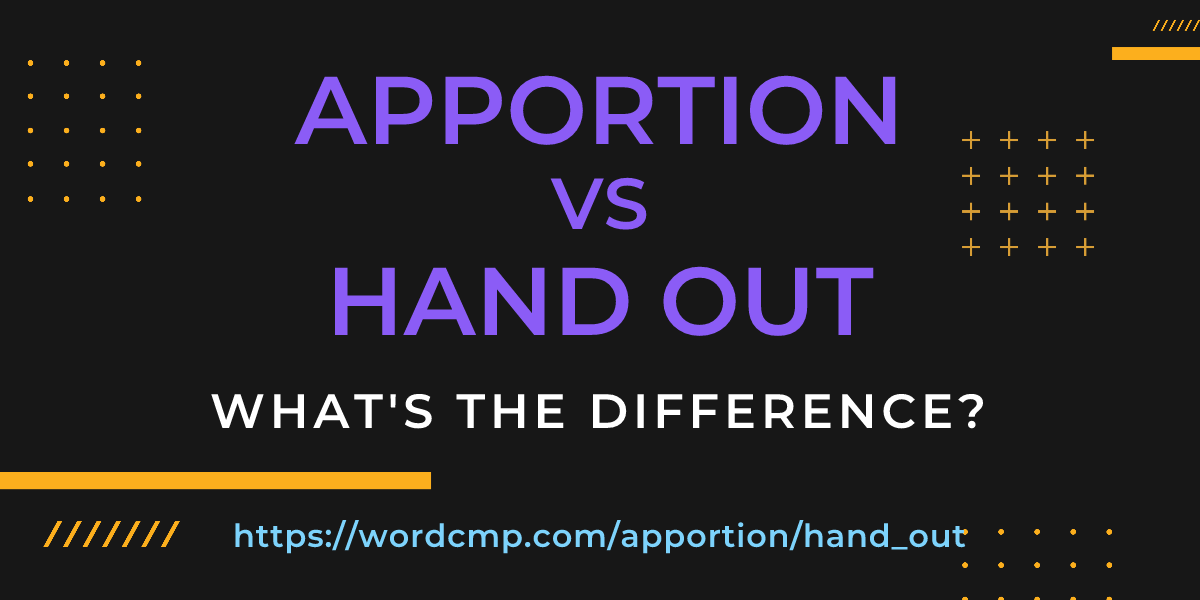 Difference between apportion and hand out