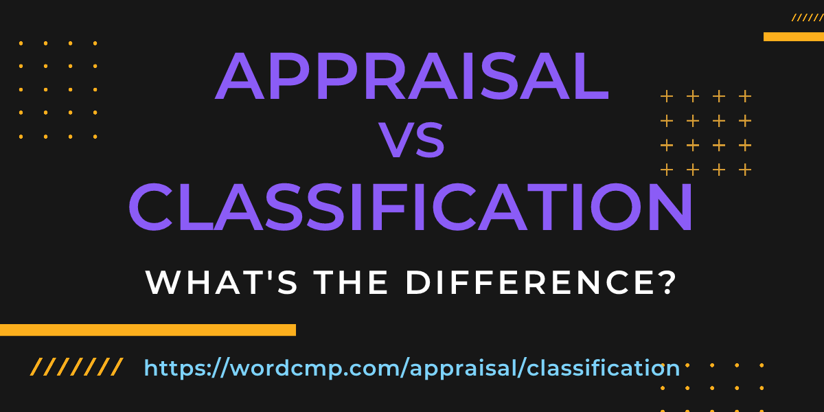 Difference between appraisal and classification
