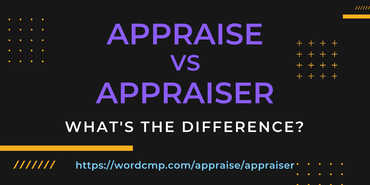 Difference between appraise and appraiser