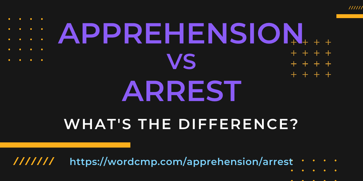 Difference between apprehension and arrest