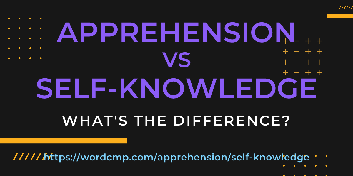 Difference between apprehension and self-knowledge