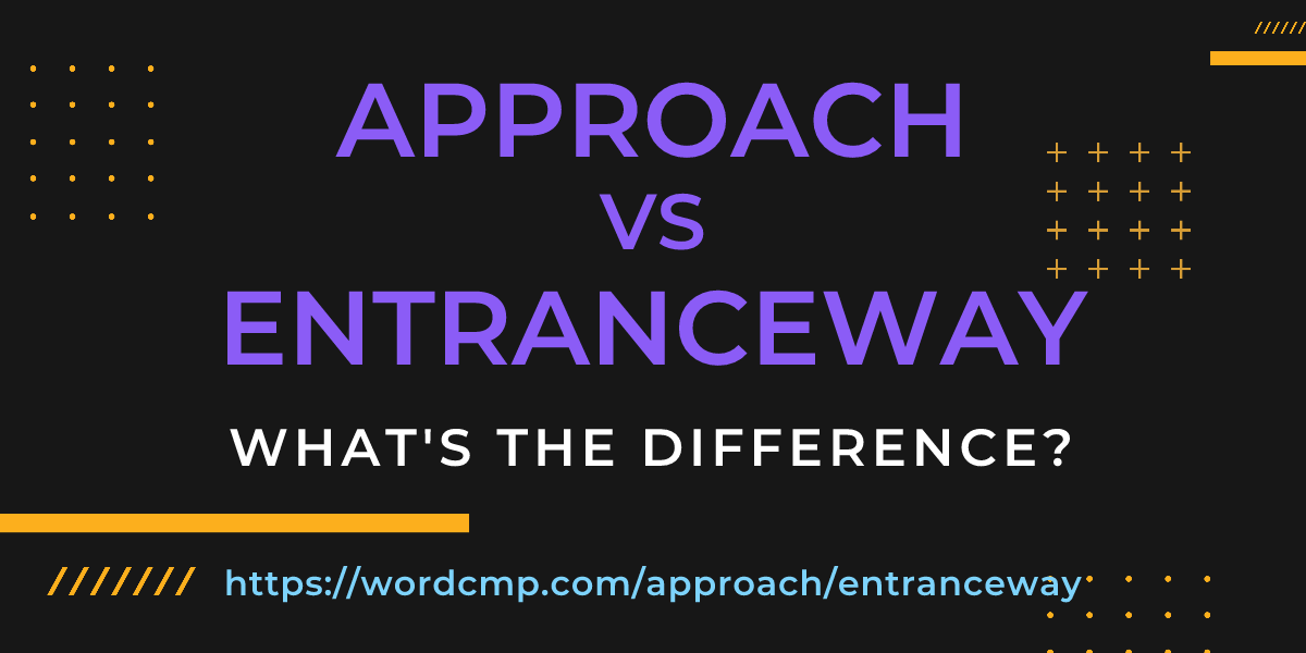 Difference between approach and entranceway