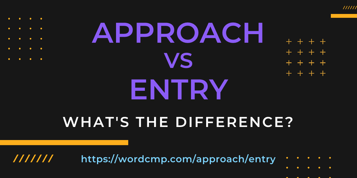 Difference between approach and entry