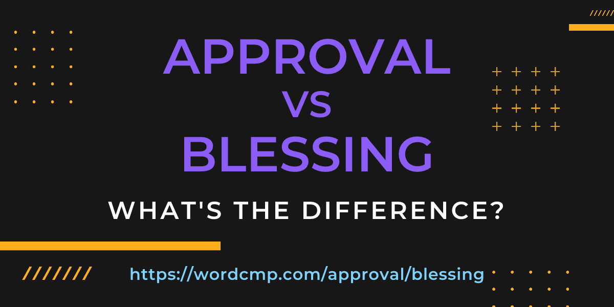 Difference between approval and blessing