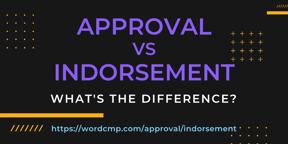 Difference between approval and indorsement