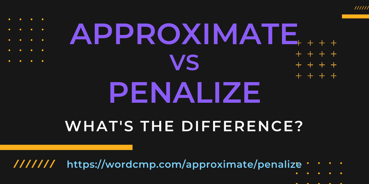 Difference between approximate and penalize