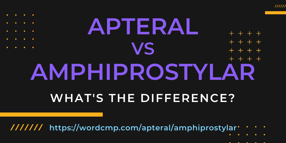Difference between apteral and amphiprostylar