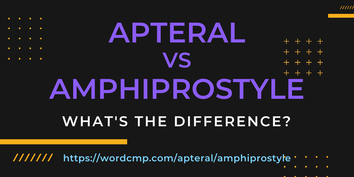 Difference between apteral and amphiprostyle