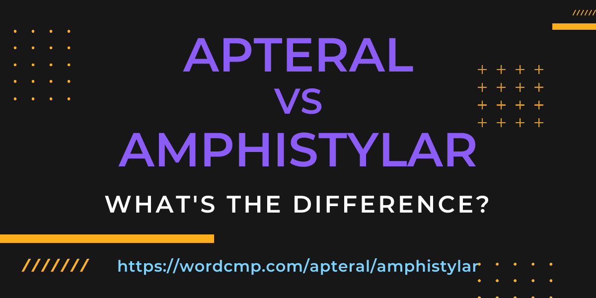 Difference between apteral and amphistylar