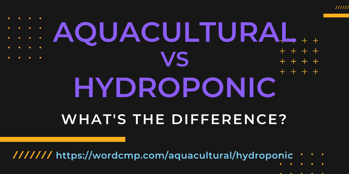 Difference between aquacultural and hydroponic